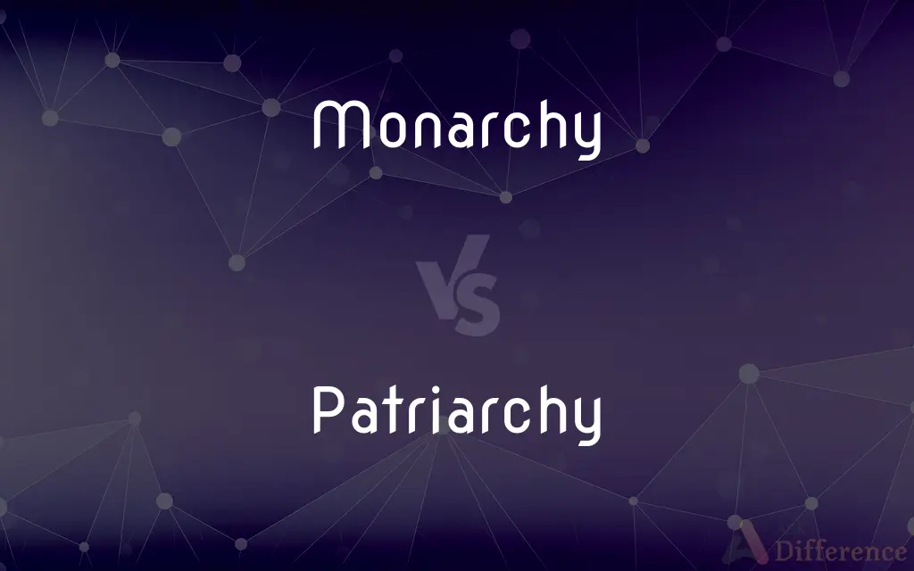 Monarchy vs. Patriarchy — What's the Difference?
