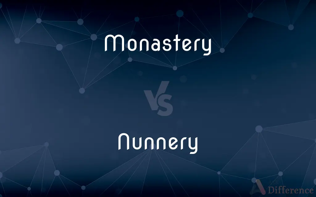 Monastery vs. Nunnery — What's the Difference?