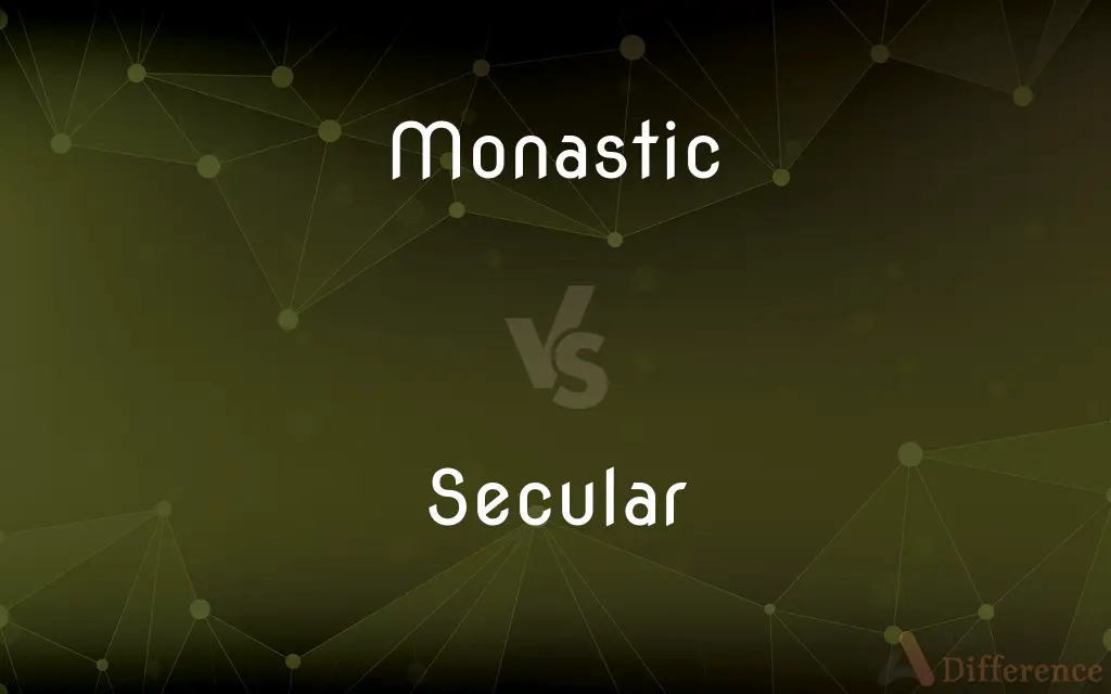 Monastic vs. Secular — What's the Difference?