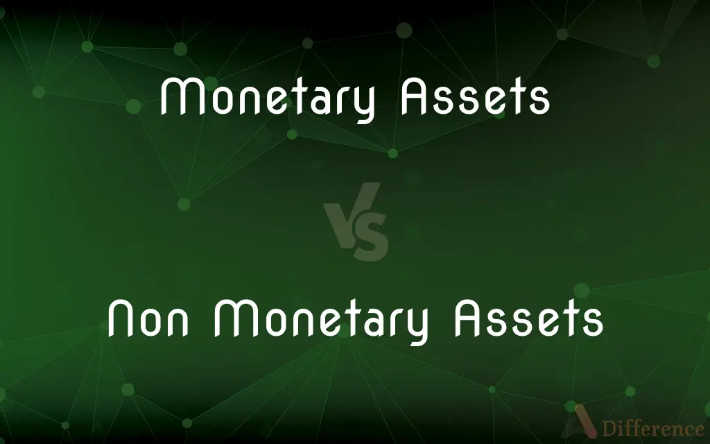 Monetary Assets vs. Non Monetary Assets — What's the Difference?