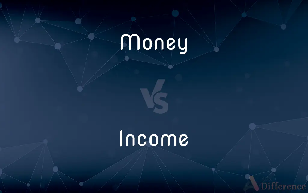 Money vs. Income — What's the Difference?