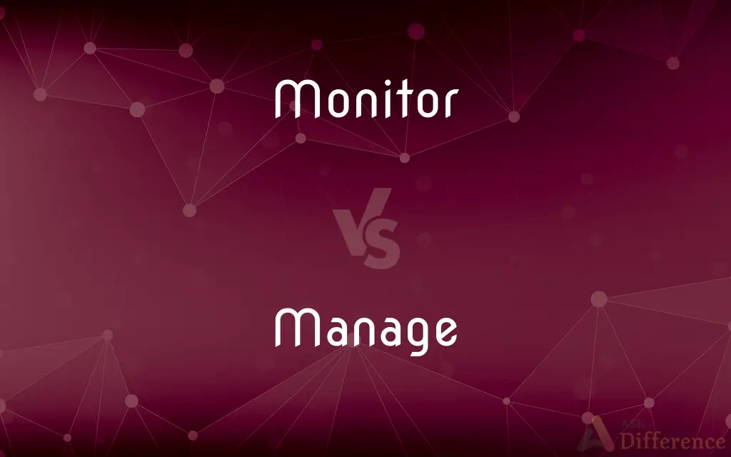 Monitor vs. Manage — What's the Difference?
