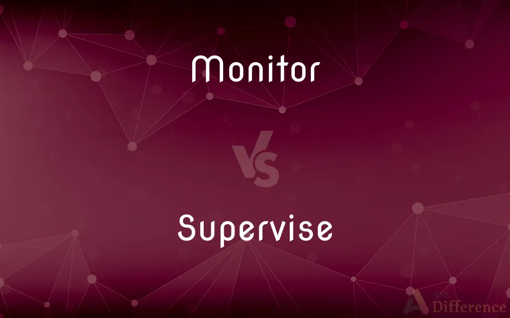 Monitor vs. Supervise — What's the Difference?