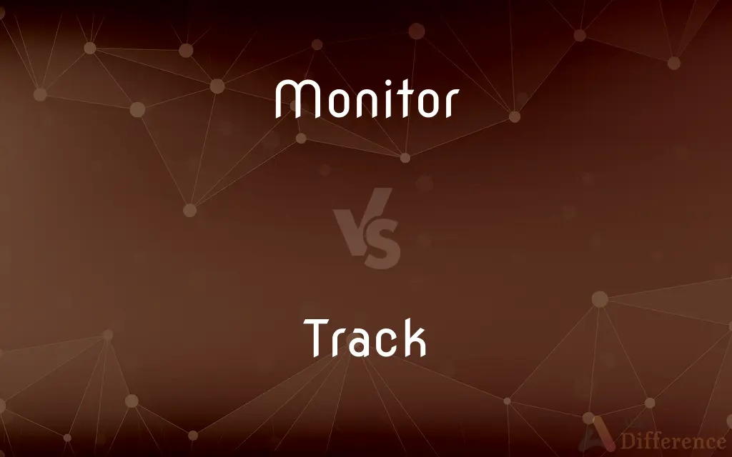 Monitor vs. Track — What's the Difference?