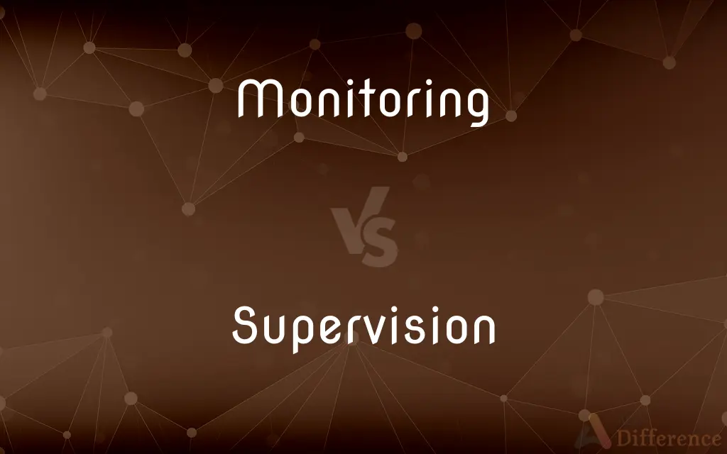 Monitoring vs. Supervision — What's the Difference?
