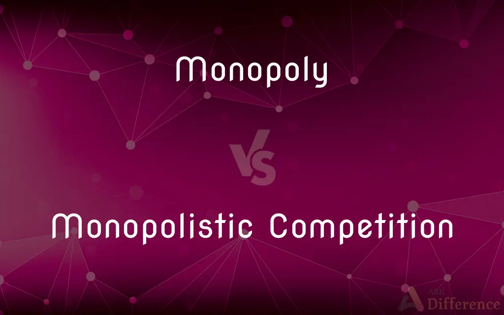 Monopoly vs. Monopolistic Competition — What's the Difference?