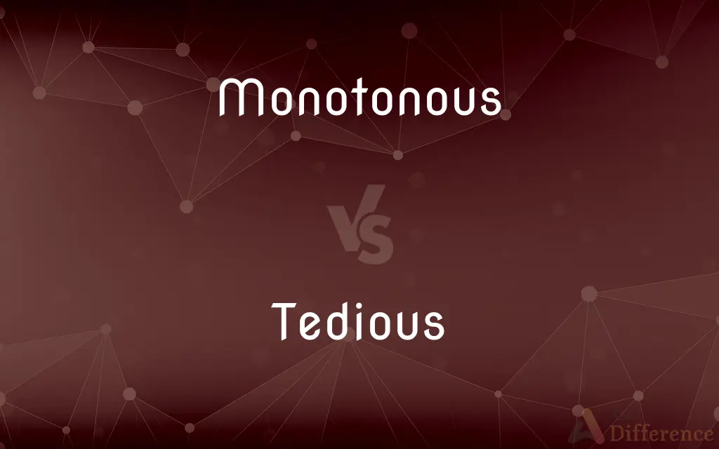 Monotonous vs. Tedious — What's the Difference?