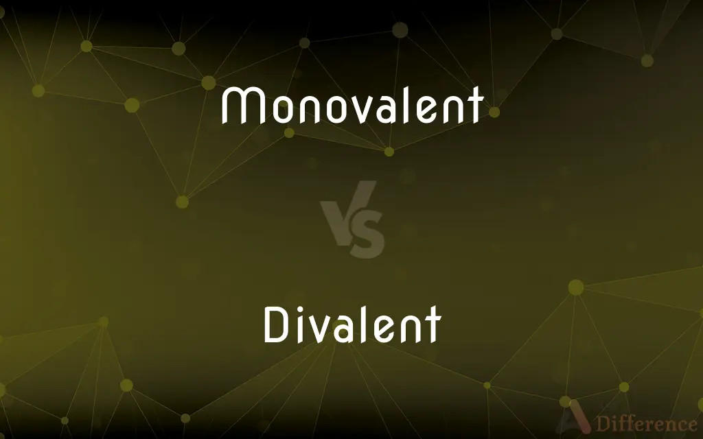 Monovalent vs. Divalent — What's the Difference?