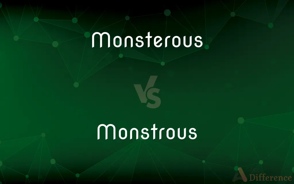 Monsterous vs. Monstrous — Which is Correct Spelling?