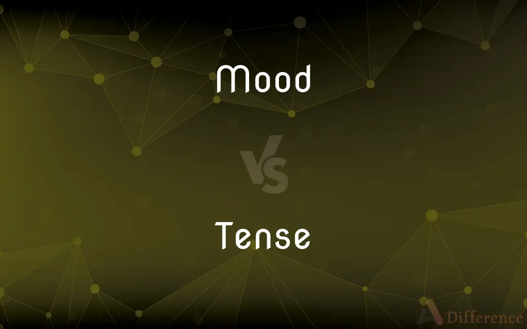 Mood vs. Tense — What's the Difference?