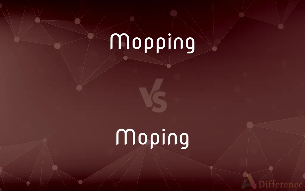 Mopping vs. Moping — What's the Difference?