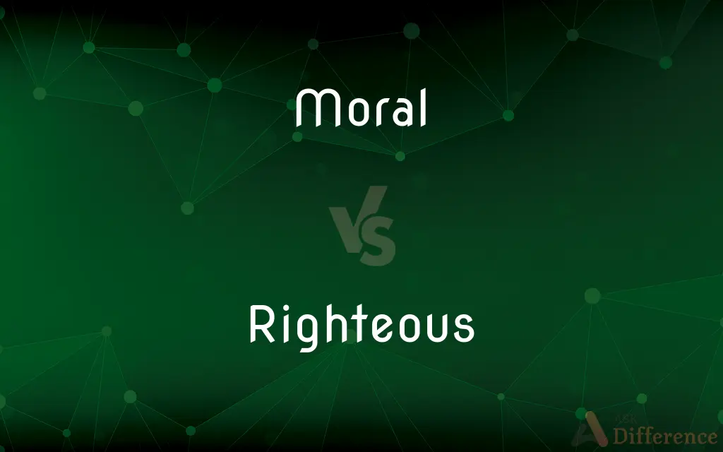 Moral vs. Righteous — What's the Difference?