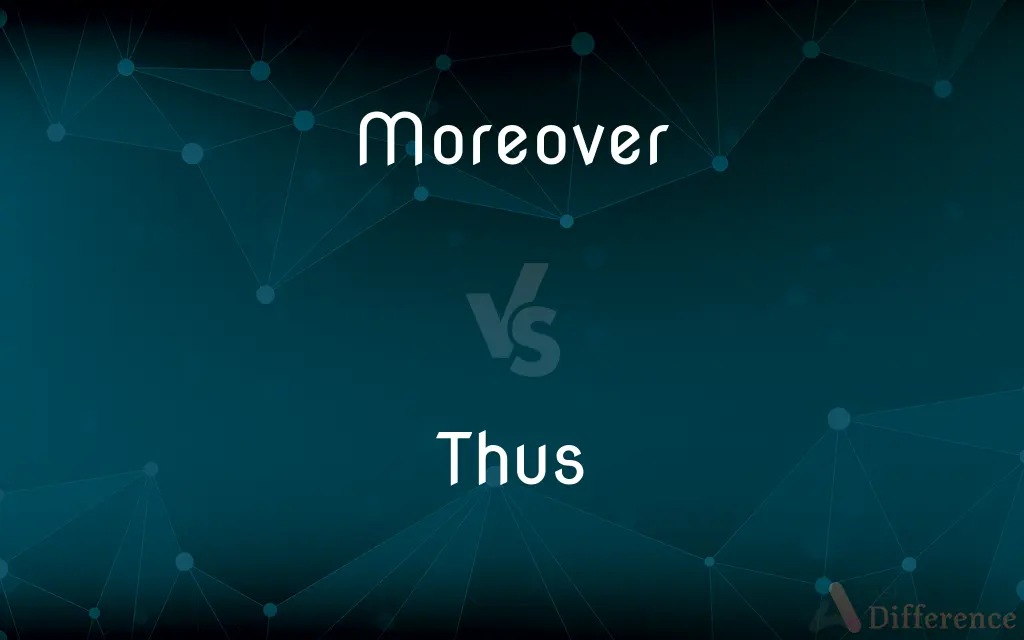 Moreover vs. Thus — What's the Difference?