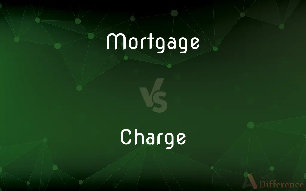 Mortgage vs. Charge — What's the Difference?