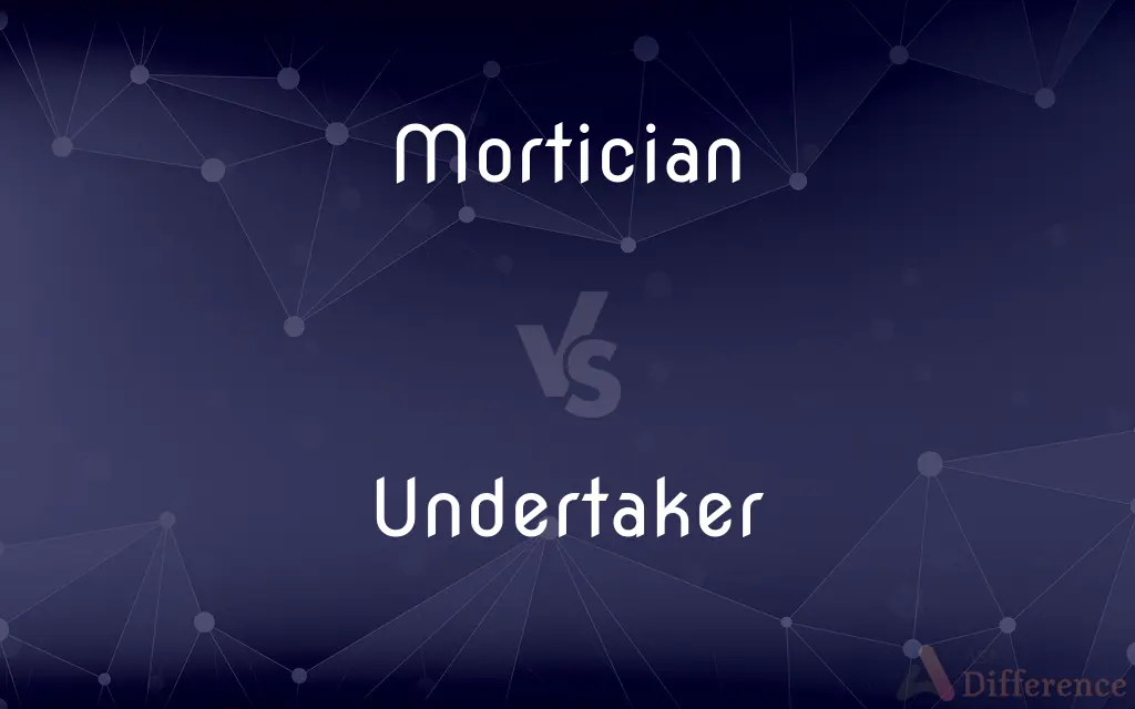 Mortician vs. Undertaker — What's the Difference?