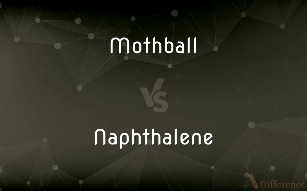 Mothball vs. Naphthalene — What's the Difference?