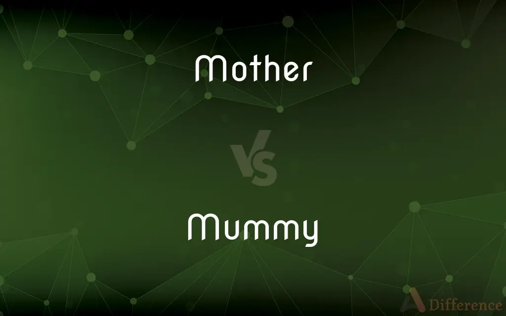 Mother vs. Mummy — What's the Difference?
