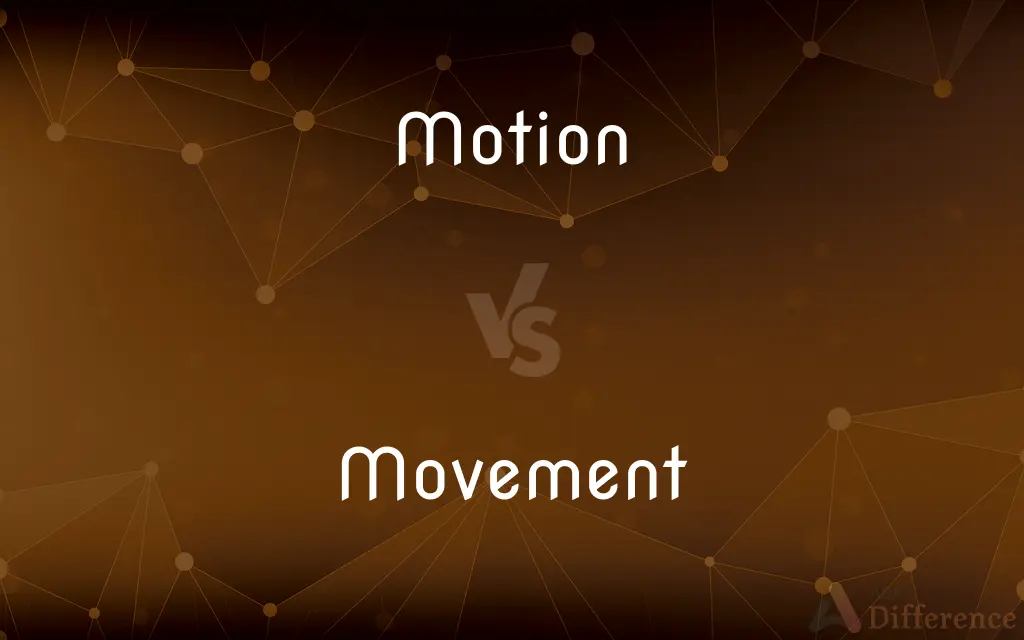 Motion vs. Movement — What's the Difference?