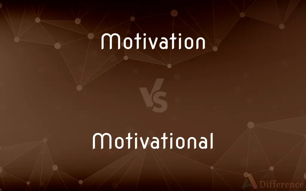 Motivation vs. Motivational — What's the Difference?