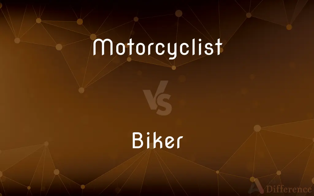Motorcyclist vs. Biker — What's the Difference?