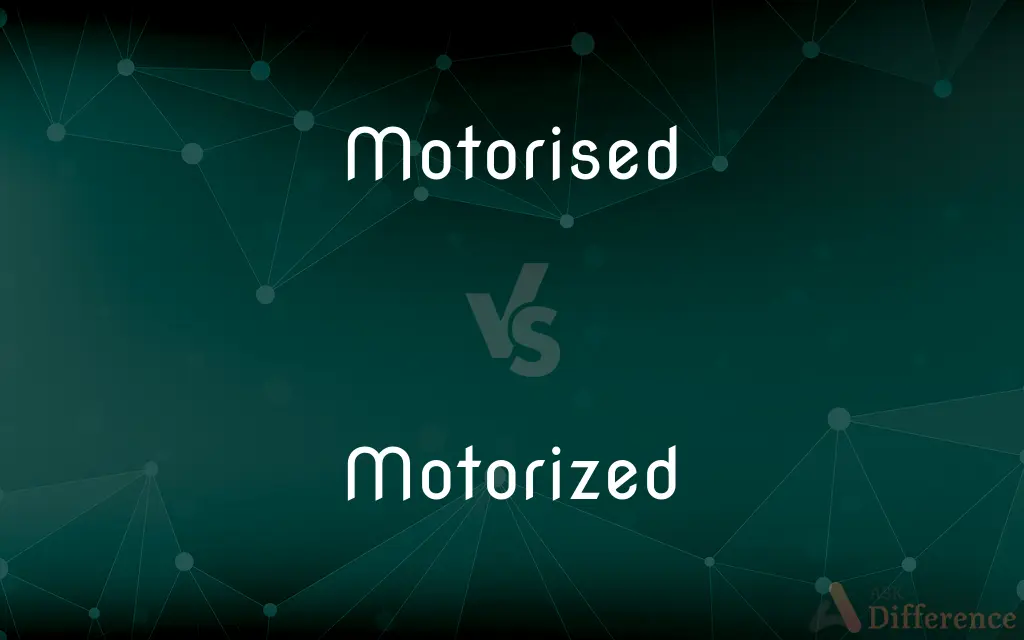 Motorised vs. Motorized — What's the Difference?