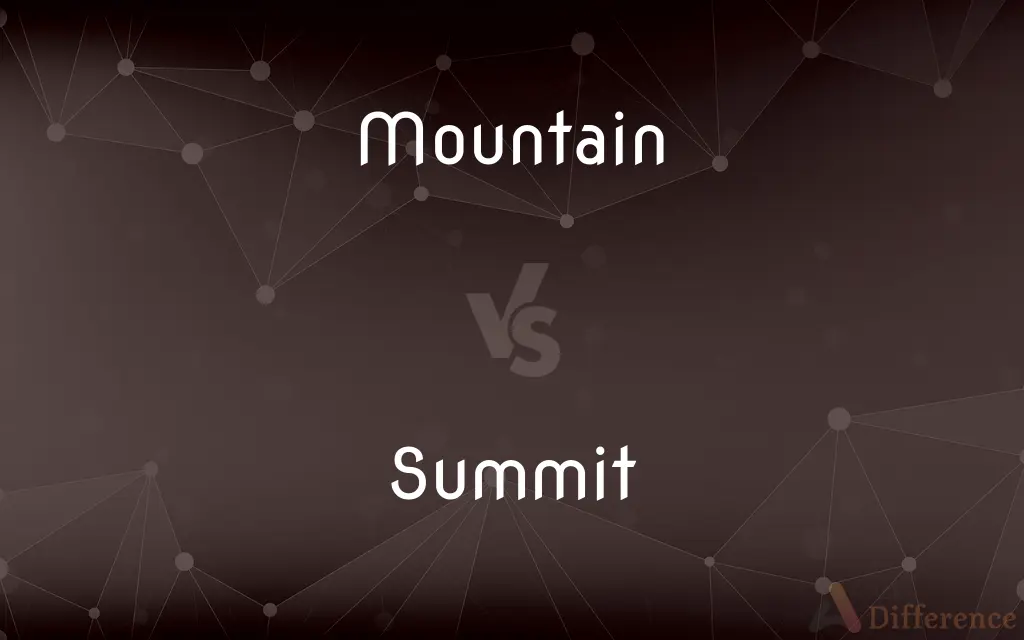 Mountain vs. Summit — What's the Difference?