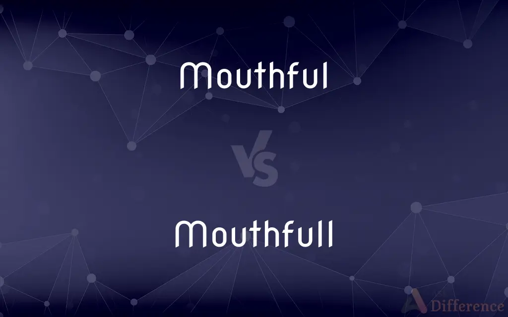 Mouthful vs. Mouthfull — Which is Correct Spelling?