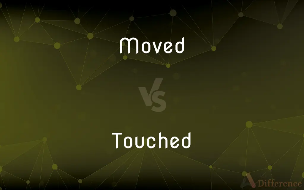 Moved vs. Touched — What's the Difference?