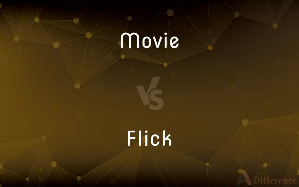 Movie vs. Flick — What's the Difference?