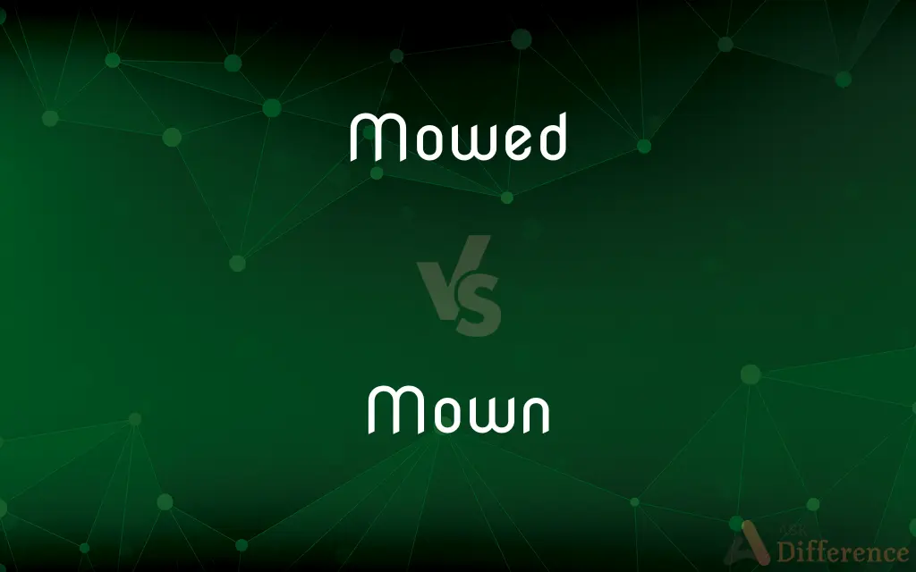 Mowed vs. Mown — What's the Difference?