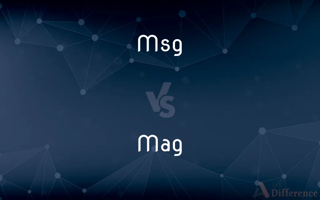 Msg vs. Mag — What's the Difference?