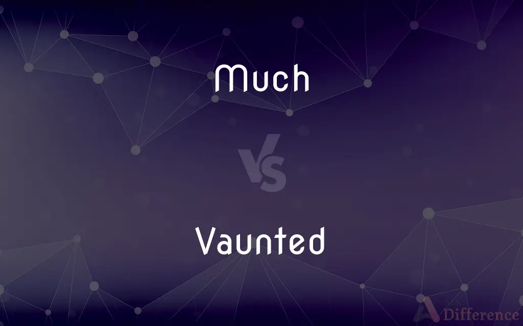 Much vs. Vaunted — What's the Difference?