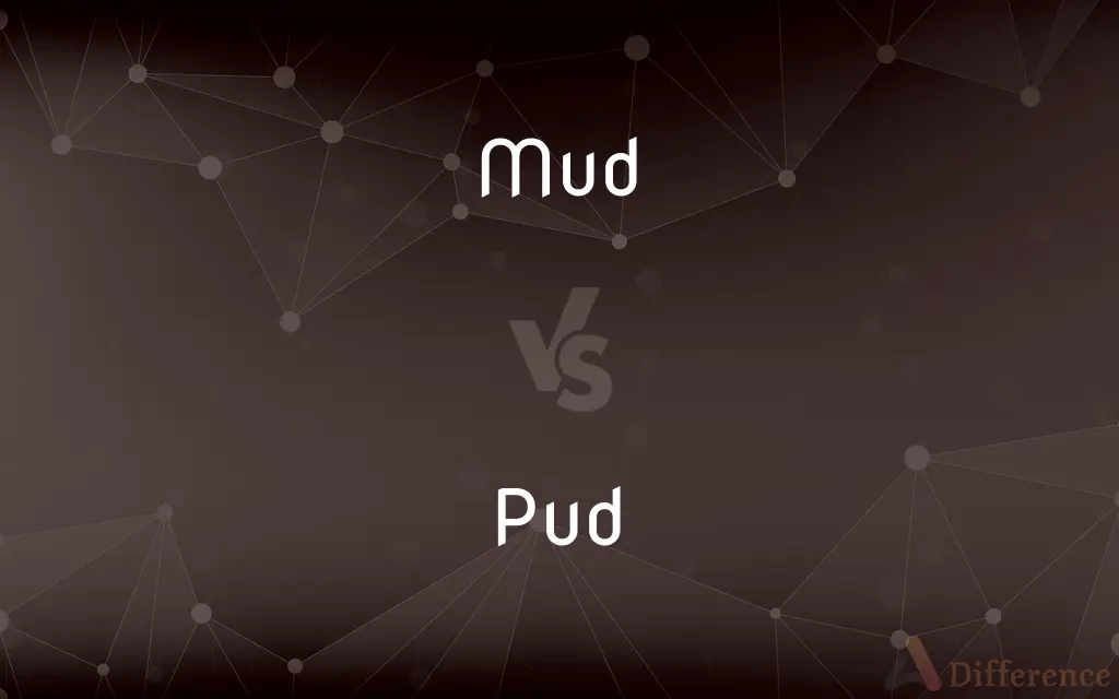Mud vs. Pud — What's the Difference?