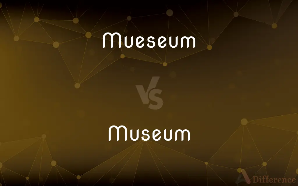 Mueseum vs. Museum — Which is Correct Spelling?