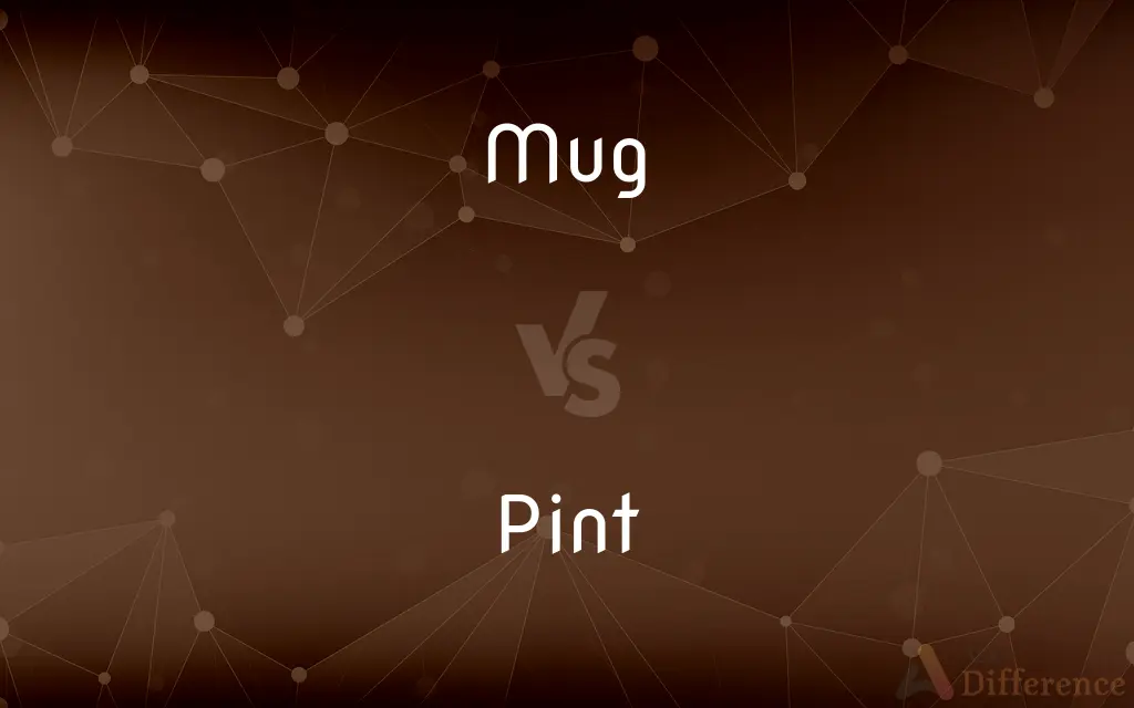 Mug vs. Pint — What's the Difference?