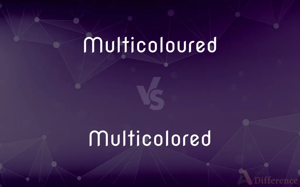 Multicoloured vs. Multicolored