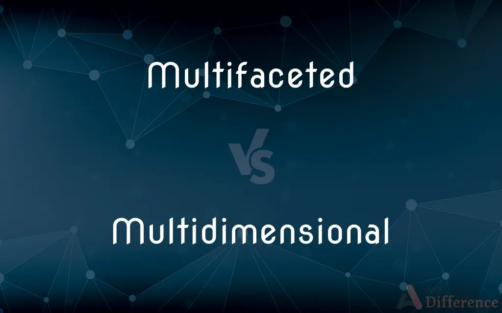 Multifaceted vs. Multidimensional — What's the Difference?