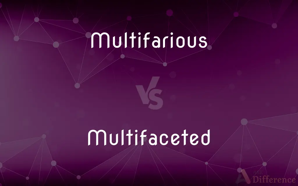 Multifarious vs. Multifaceted — What's the Difference?