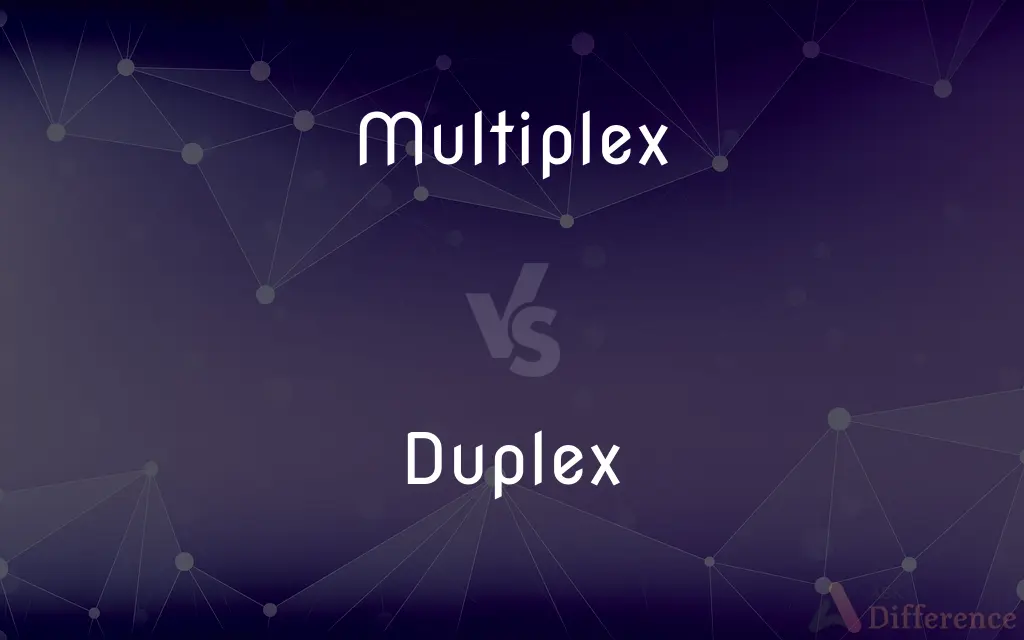Multiplex vs. Duplex — What's the Difference?