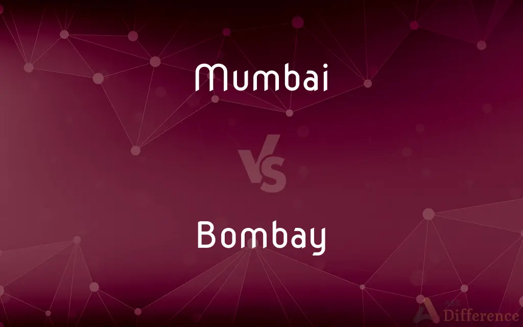 Mumbai vs. Bombay — What's the Difference?