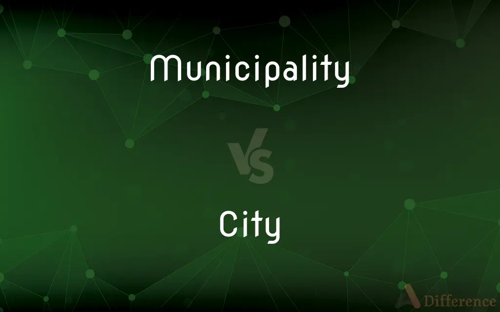 Municipality vs. City — What's the Difference?