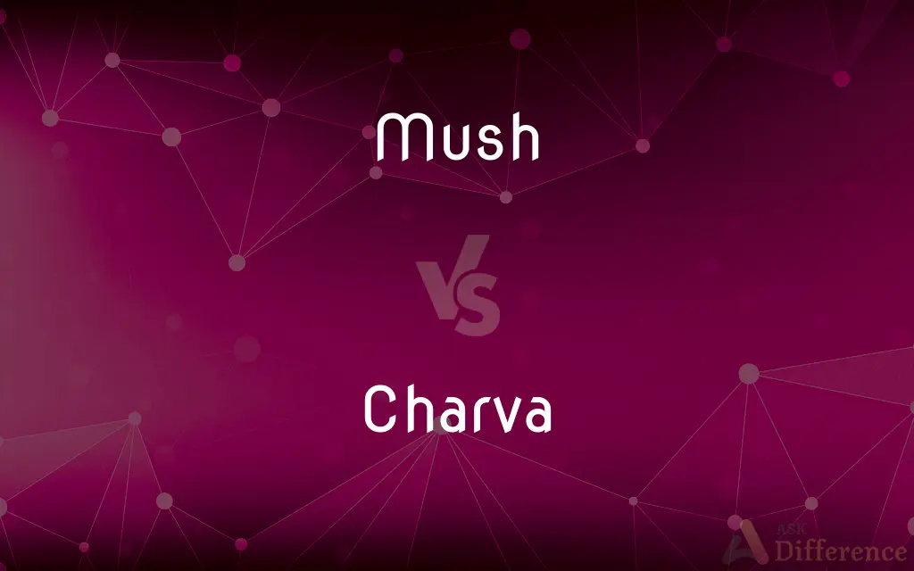 Mush vs. Charva — What's the Difference?