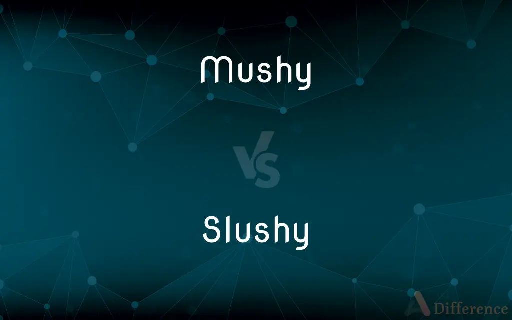 Mushy vs. Slushy — What's the Difference?