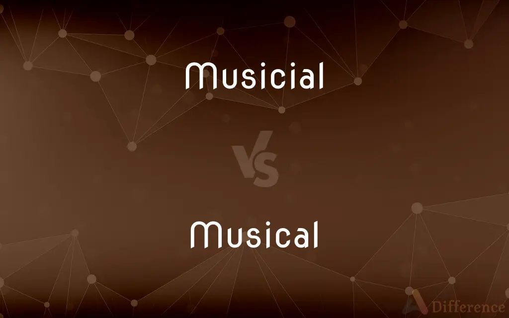 Musicial vs. Musical — Which is Correct Spelling?
