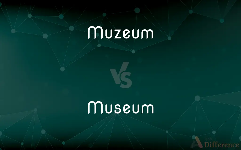 Muzeum vs. Museum — Which is Correct Spelling?