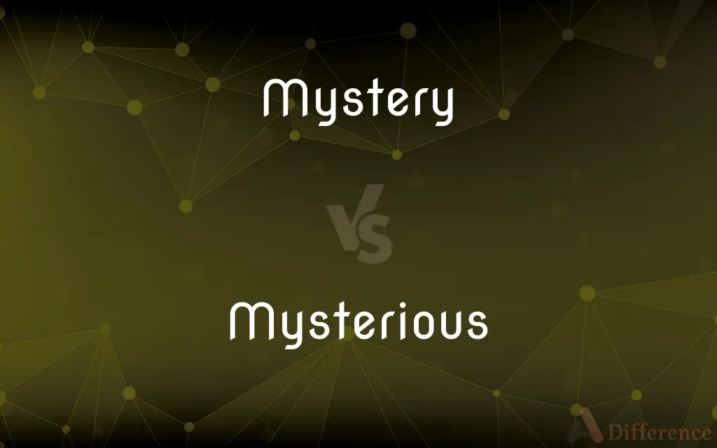 Mystery vs. Mysterious — What's the Difference?