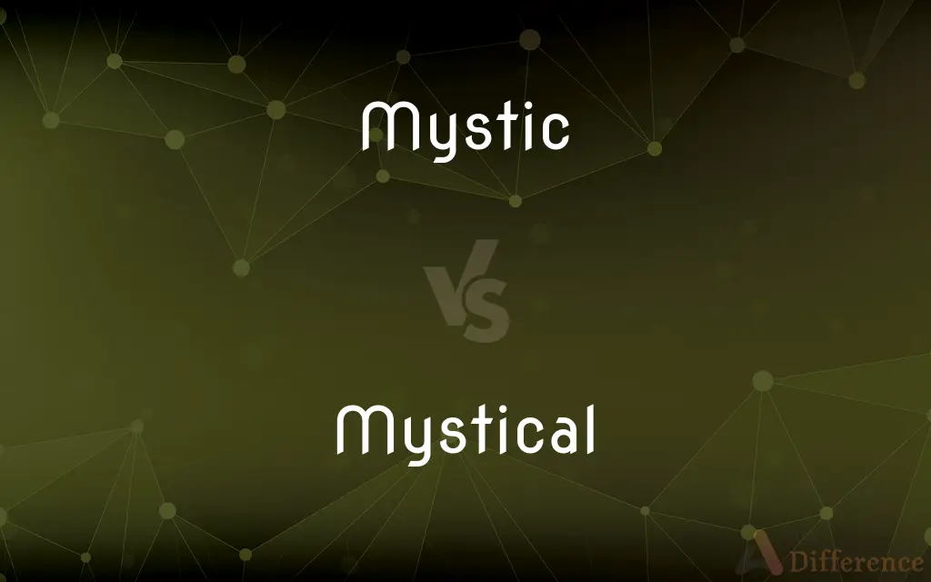 Mystic vs. Mystical — What's the Difference?