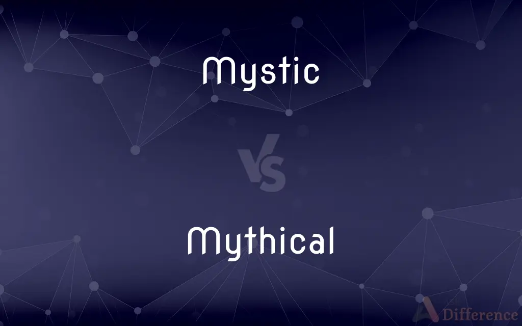 Mystic vs. Mythical — What's the Difference?
