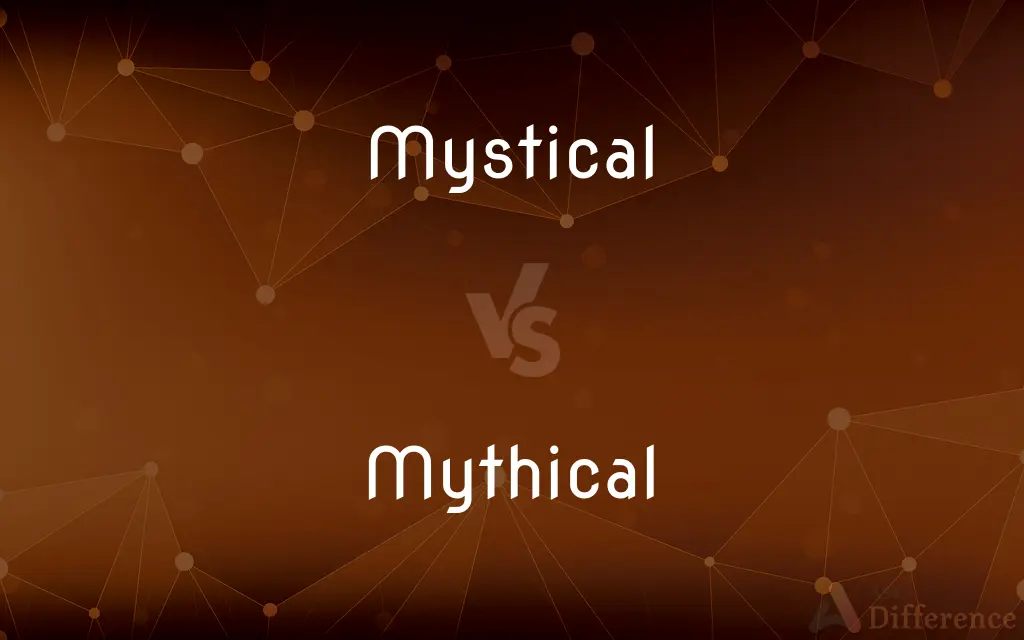 Mystical vs. Mythical — What's the Difference?