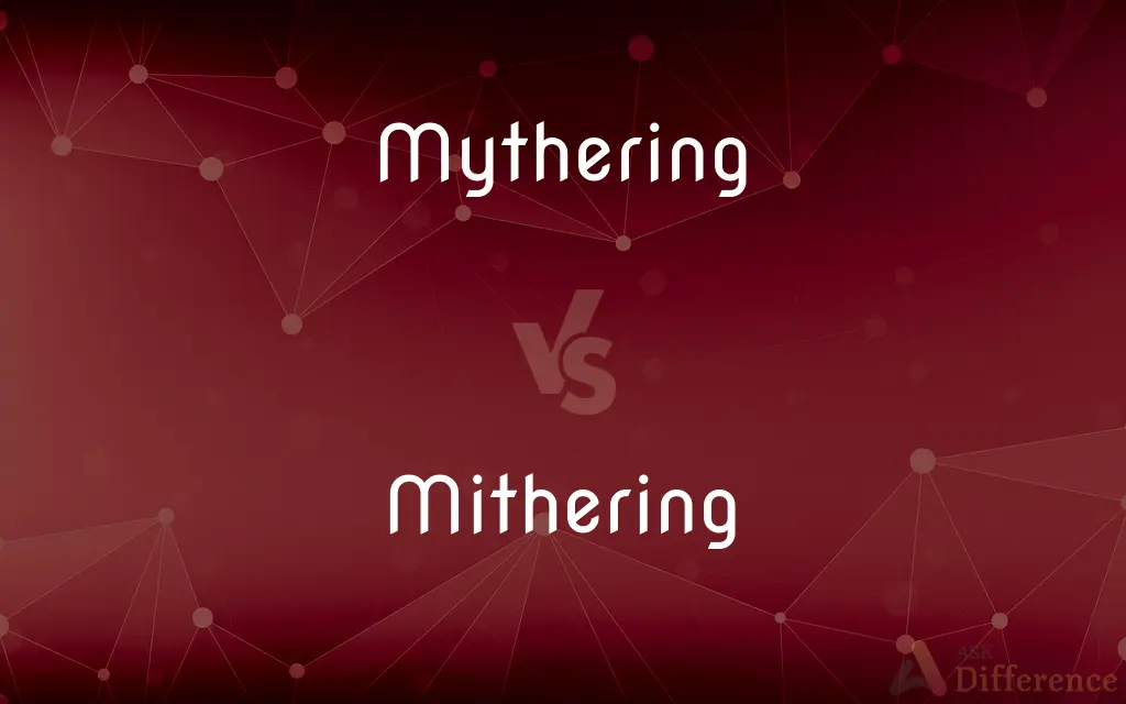 Mythering vs. Mithering — Which is Correct Spelling?